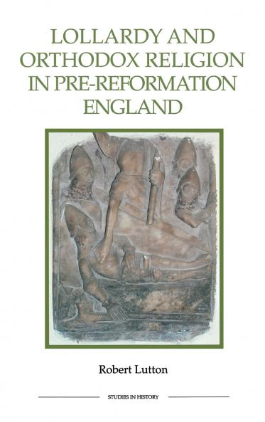 Lollardy and Orthodox Religion in Pre-Reformation England
