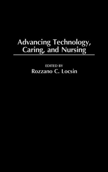 Advancing Technology Caring and Nursing