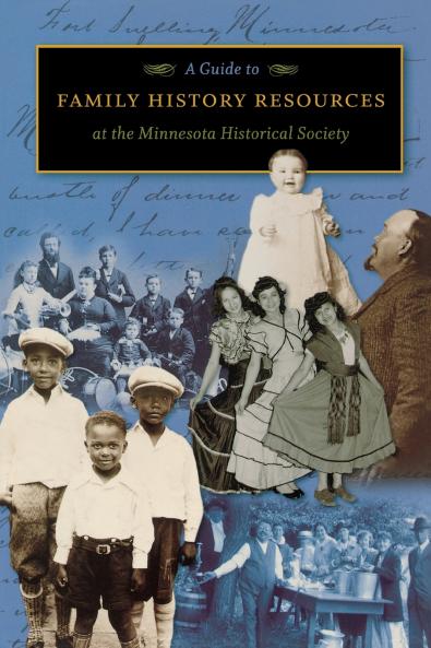 A Guide to Family History Resources at the Minnesota Historical Society
