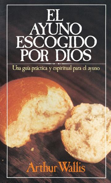 El Ayuno Escogido Por Dios = God's Chosen Fast