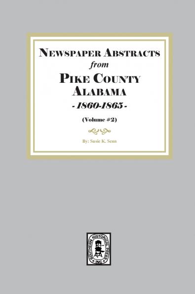 Newspaper abstracts from Pike County Alabama 1860-1865. ( Volume #2 )