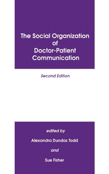 The Social Organization of Doctor-Patient Communication Second Edition