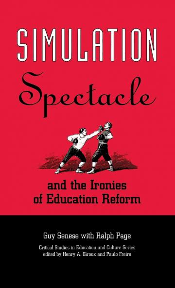 Simulation Spectacle and the Ironies of Education Reform