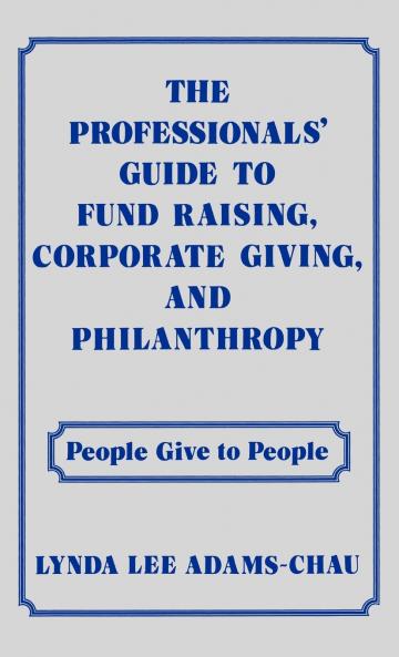 The Professionals' Guide to Fund Raising Corporate Giving and Philanthropy