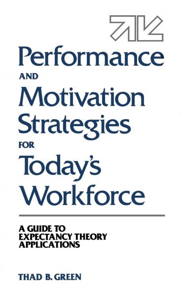 Performance and Motivation Strategies for Today's Workforce