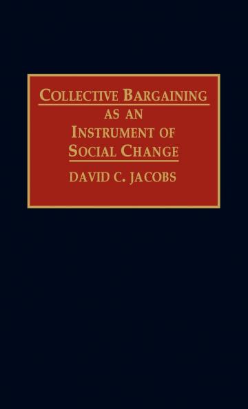 Collective Bargaining as an Instrument of Social Change