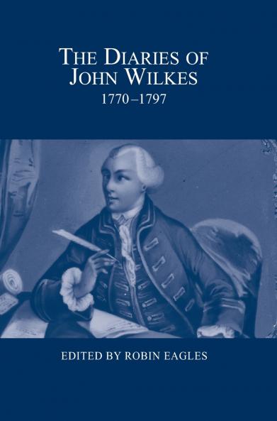 The Diaries of John Wilkes 1770-1797