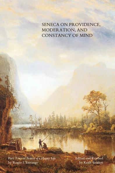 Seneca on Providence Moderation and Constancy of Mind
