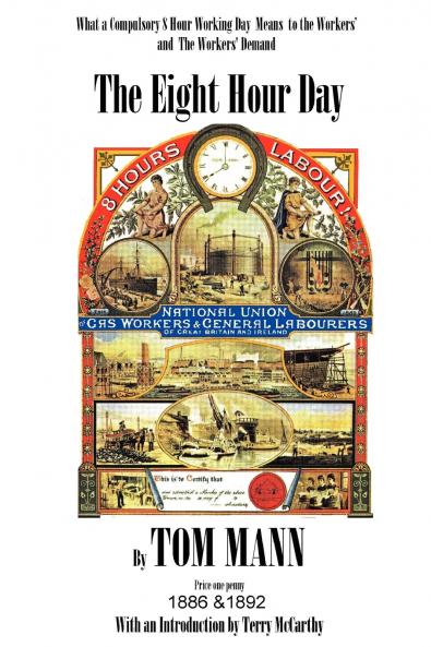 The Eight Hour Day by Tom Mann with introduction by Terry McCarthy
