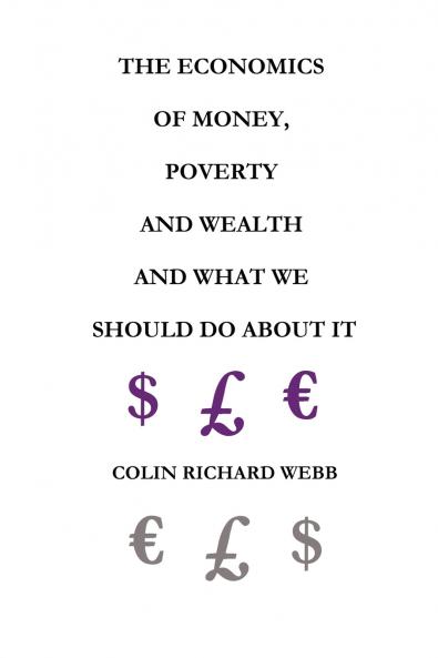 The Economics of Money Poverty and Wealth and What We Should Do about It - First Ideas Edition