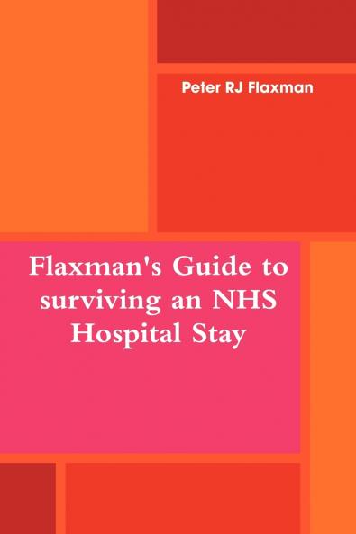 Flaxman's Guide to surviving an NHS Hospital Stay