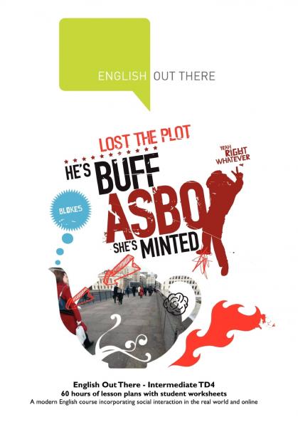 English Out There - Intermediate TD4 - A modern English course incorporating social interaction in the real world and online - 60 hours of lesson plans and student worksheets