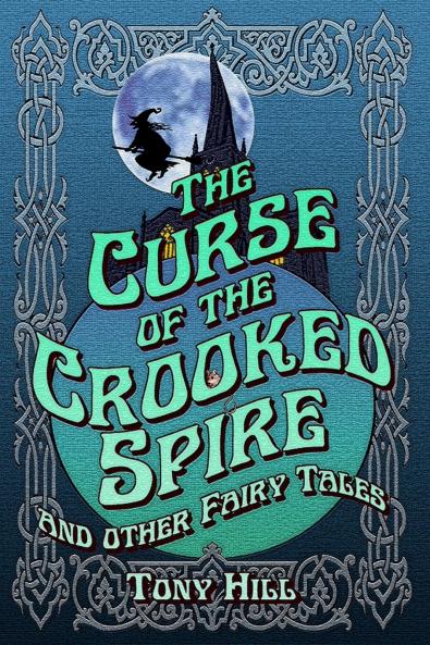 The Curse of the Crooked Spire and other fairy tales