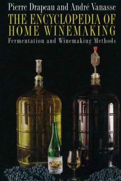 The Encyclopedia of Home Winemaking