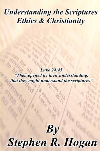 Understanding the Scriptures Ethics & Christianity