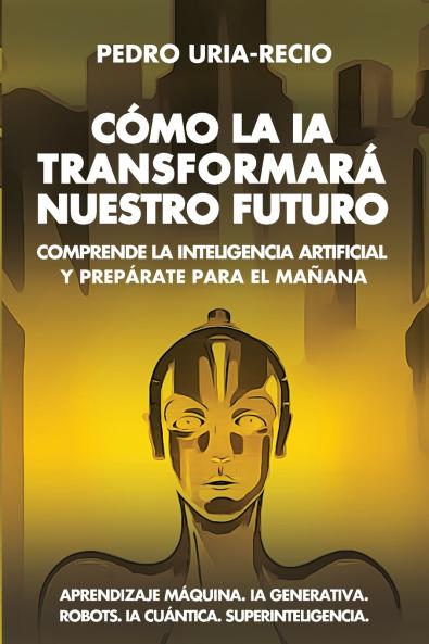 Cómo la IA Transformará Nuestro Futuro