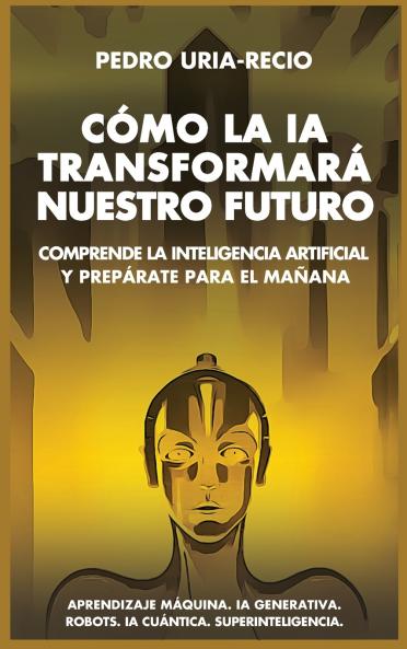 Cómo la IA Transformará Nuestro Futuro