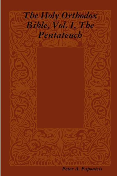 The Holy Orthodox Bible Vol. I The Pentateuch