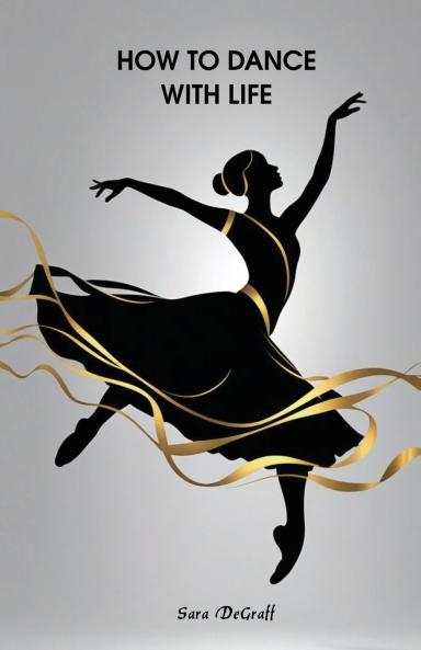 How to Dance With Life