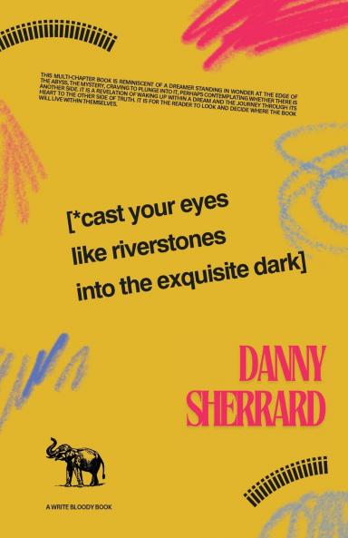 Cast Your Eyes Like Riverstone into The Exquisite Dark