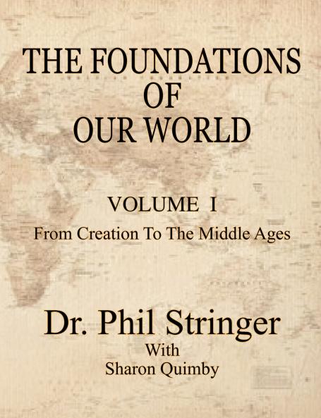 The Foundations of Our World Volume I from Creation to the Middle Ages
