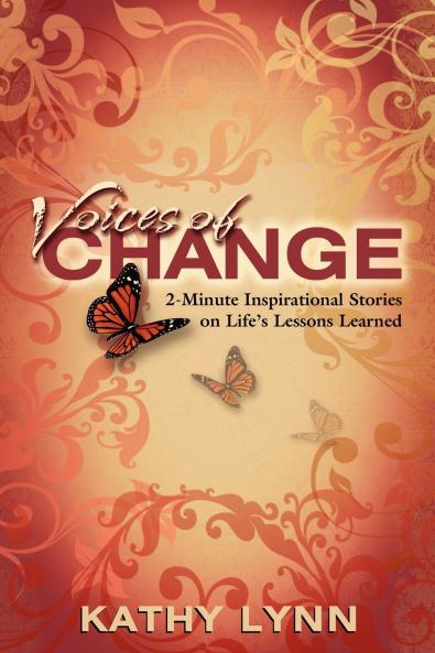 Voices of Change 2-Minute Inspirational Stories on Life's Lessons Learned