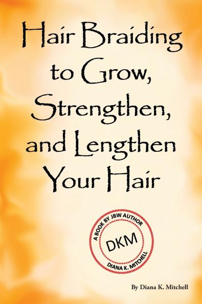 Hair Braiding to Grow Strengthen and Lengthen Your Hair