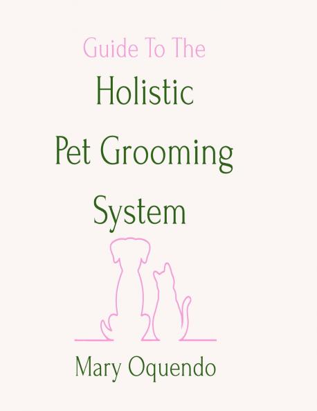 Guide To The Holistic Pet Grooming System