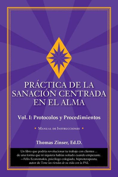 PRÁCTICA DE LA SANACIÓN CENTRADA EN EL ALMA???Vol. I