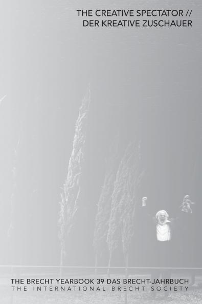 The Brecht Yearbook / Das Brecht-Jahrbuch Volume 39