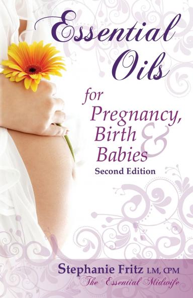 Essential Oils for Pregnancy Birth & Babies