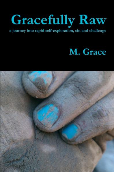 Gracefully Raw - a journey into rapid self-exploration sin and challenge