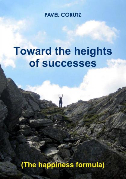 TOWARD THE HEIGHTS OF SUCCESSES   (The happiness formula)