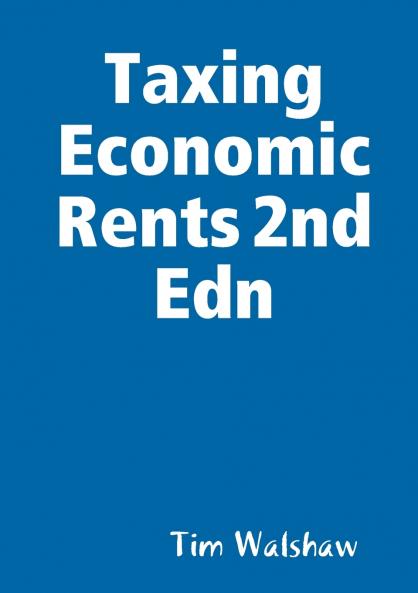 Taxing Economic Rents 2nd Edn