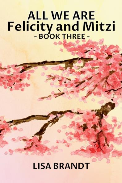 All We Are - Felicity and Mitzi Book Three