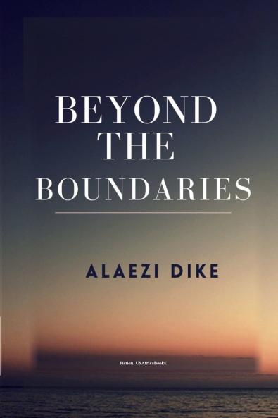Beyond The Boundaries. By Alaezi Dike. USAfricaBooks