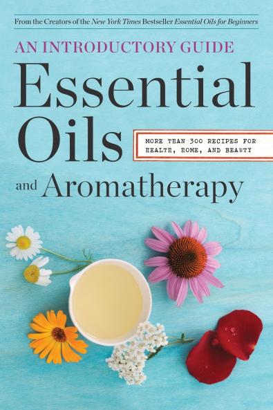 Essential Oils & Aromatherapy An Introductory Guide