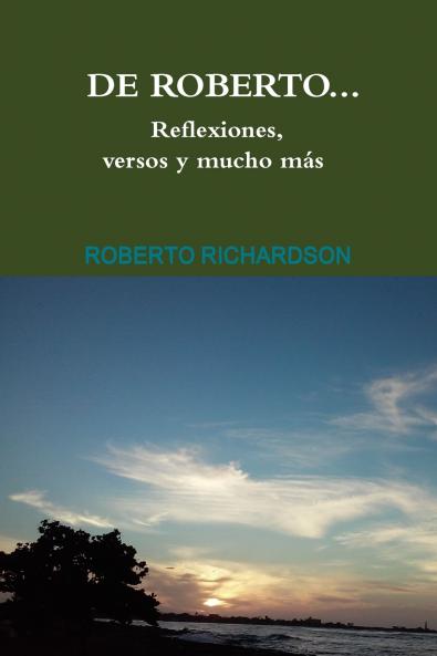 De Roberto...Reflexiones versos y mucho más