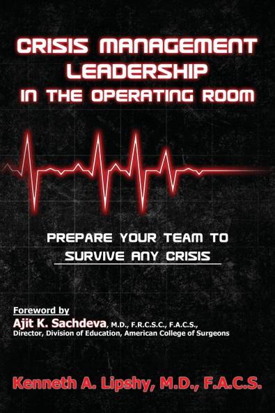 Crisis Management Leadership in the Operating Room--Prepare Your Team to Survive Any Crisis