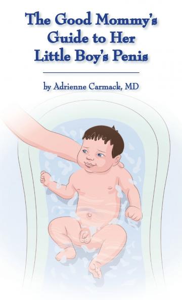 The Good Mommy's Guide to Her Little Boy's Penis