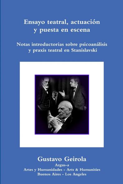 Ensayo teatral actuación y puesta en escena. Stanislavski psicoanálisis y praxis teatral