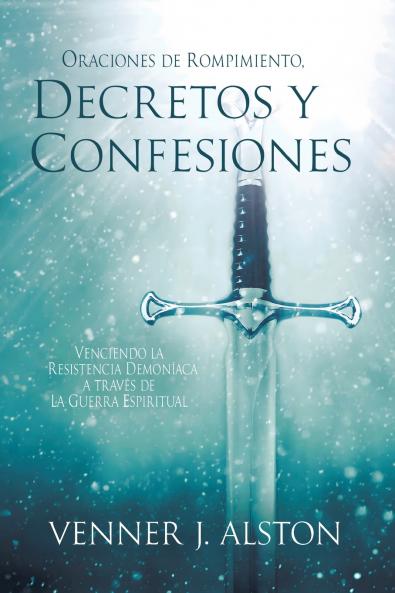 Oraciones de Rompimiento Decretos Y Confesiones