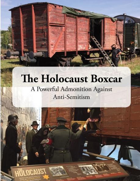 The Holocaust Boxcar - A Powerful Admonition Against Anti-Semitism