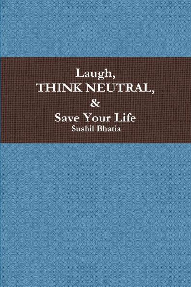 Laugh Think Neutral & Save Your Life