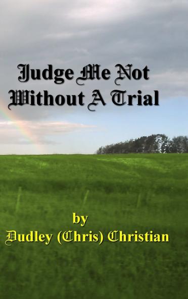 Judge Me Not Without A Trial