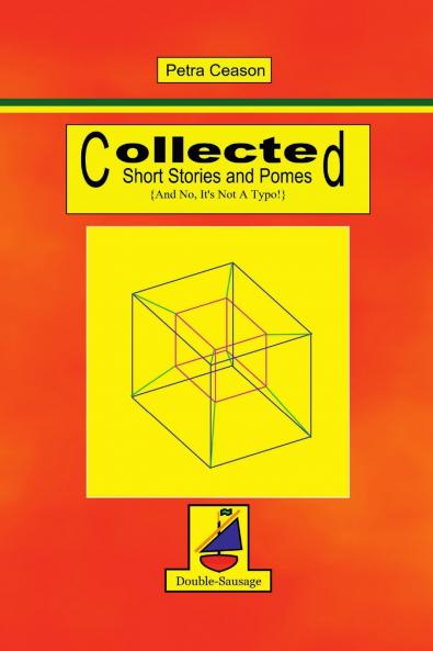 Collected Short Stories and Pomes [And No It's Not A Typo}