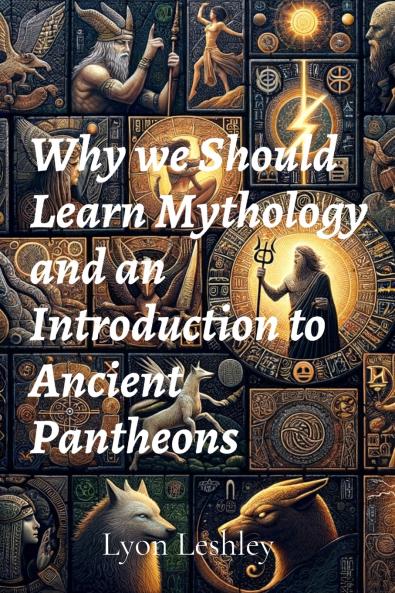 Why we Should Learn Mythology and an Introduction to Ancient Pantheons