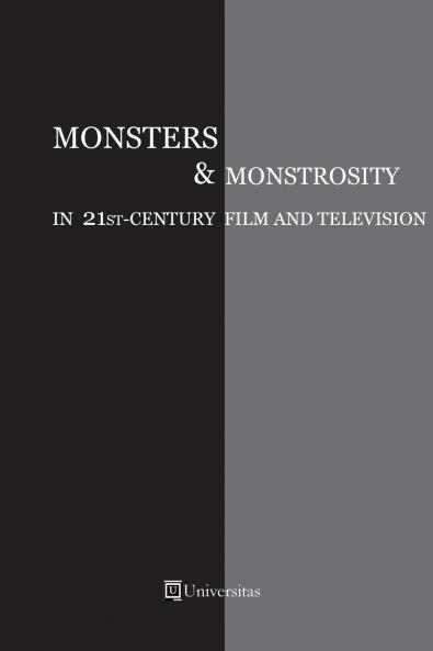 Monsters and Monstrosity in 21st-Century Film and Television