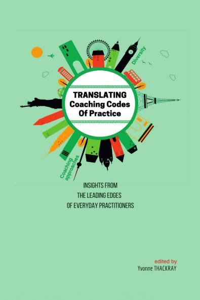 TRANSLATING Coaching Codes of Practice - Insights from the Leading Edges of Everyday Practitioners