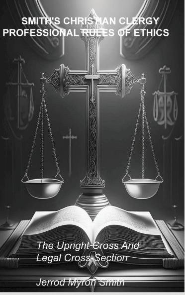 SMITH'S CHRISTIAN CLERGY PROFESSIONAL RULES OF ETHICS